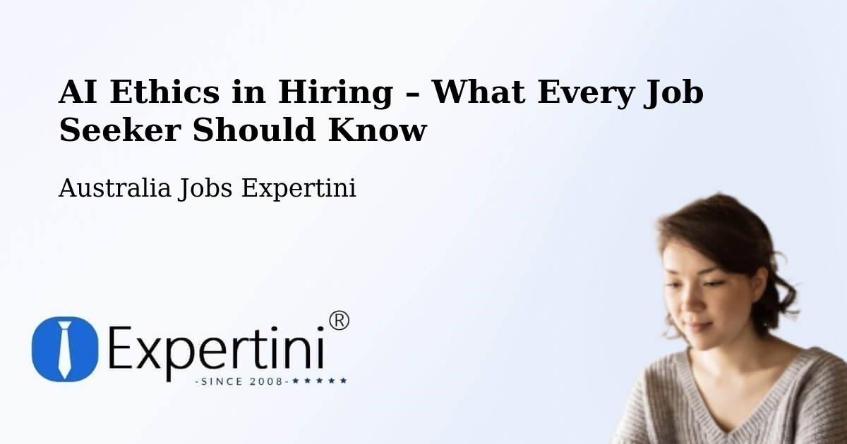 AI Ethics in Recruitment & Hiring – Lynbrook - Lynbrook, Australia Jobs Expertini